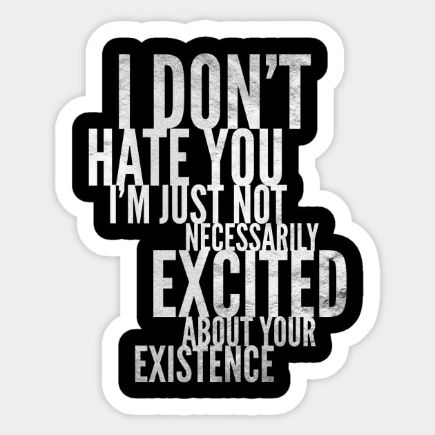 'I don't hate you' funny metallic quote Sticker by benchmark